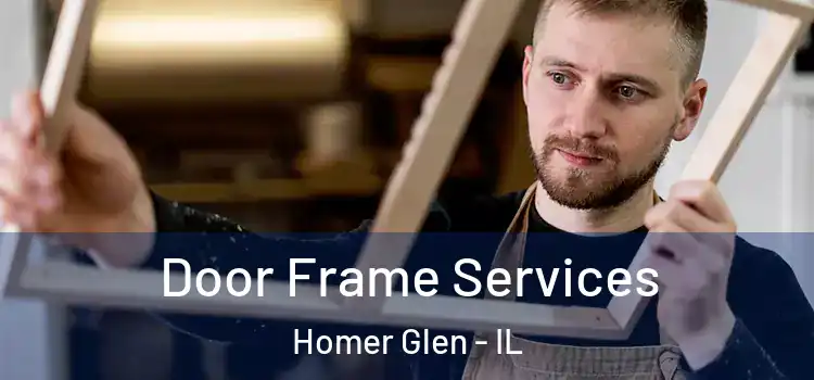 Door Frame Services Homer Glen - IL