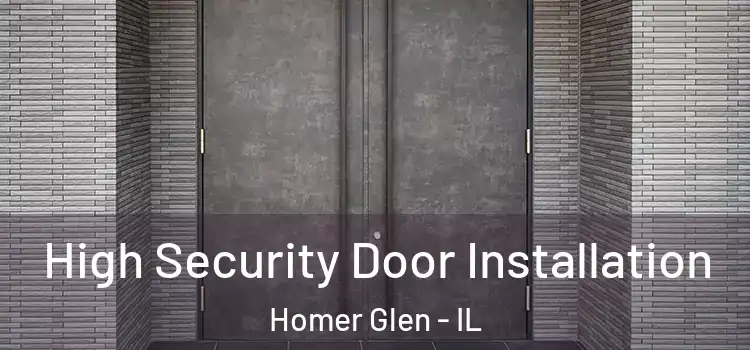High Security Door Installation Homer Glen - IL