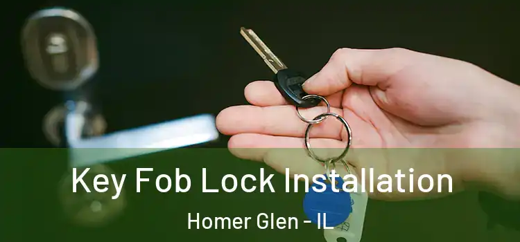 Key Fob Lock Installation Homer Glen - IL