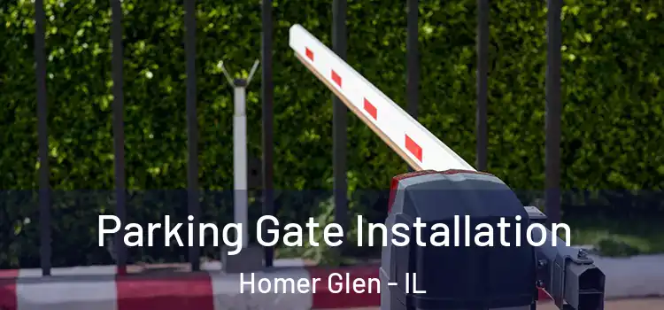 Parking Gate Installation Homer Glen - IL
